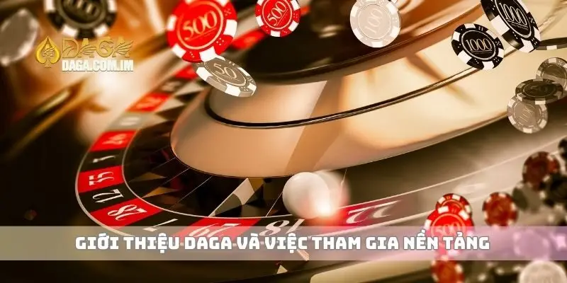 Giới thiệu Daga và việc tham gia nền tảng