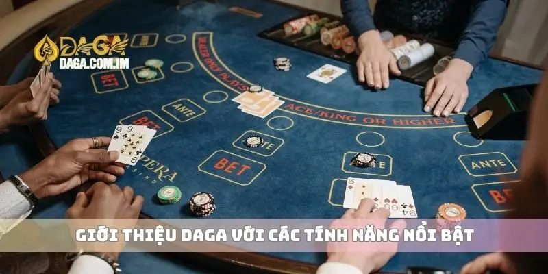 Giới thiệu Daga với các tính năng nổi bật