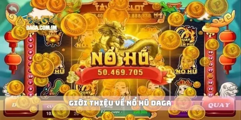 Giới thiệu về nổ hũ Daga